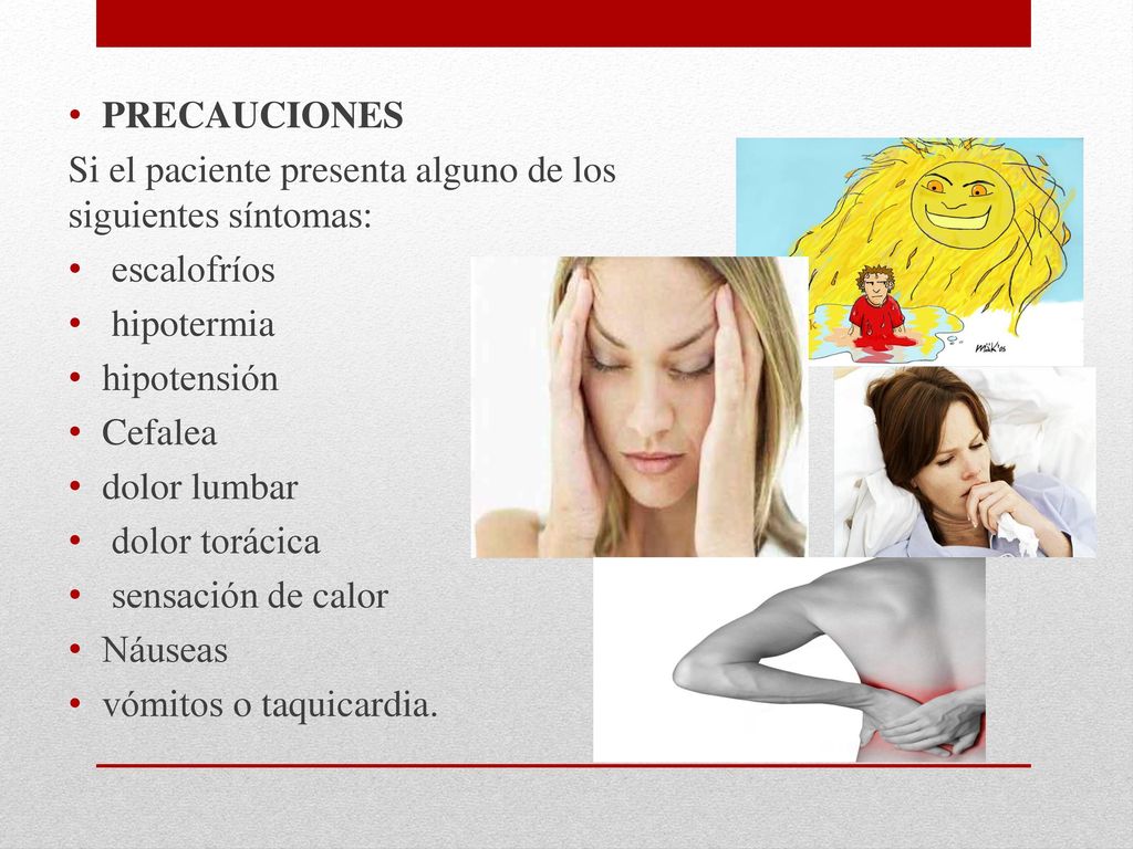 PRECAUCIONES Si el paciente presenta alguno de los siguientes síntomas:
