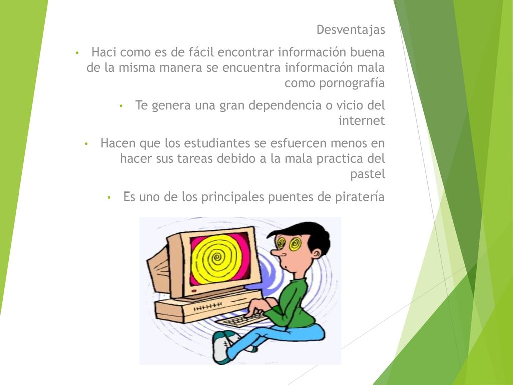 Desventajas Haci como es de fácil encontrar información buena de la misma manera se encuentra información mala como pornografía.