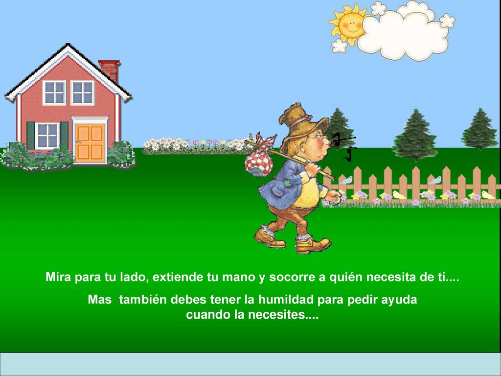 Mira para tu lado, extiende tu mano y socorre a quién necesita de tí....