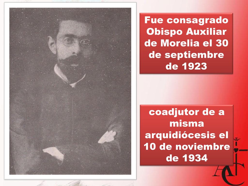 Fue consagrado Obispo Auxiliar de Morelia el 30 de septiembre de 1923