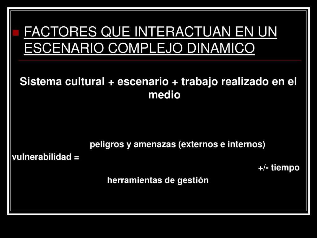 Sistema cultural + escenario + trabajo realizado en el medio