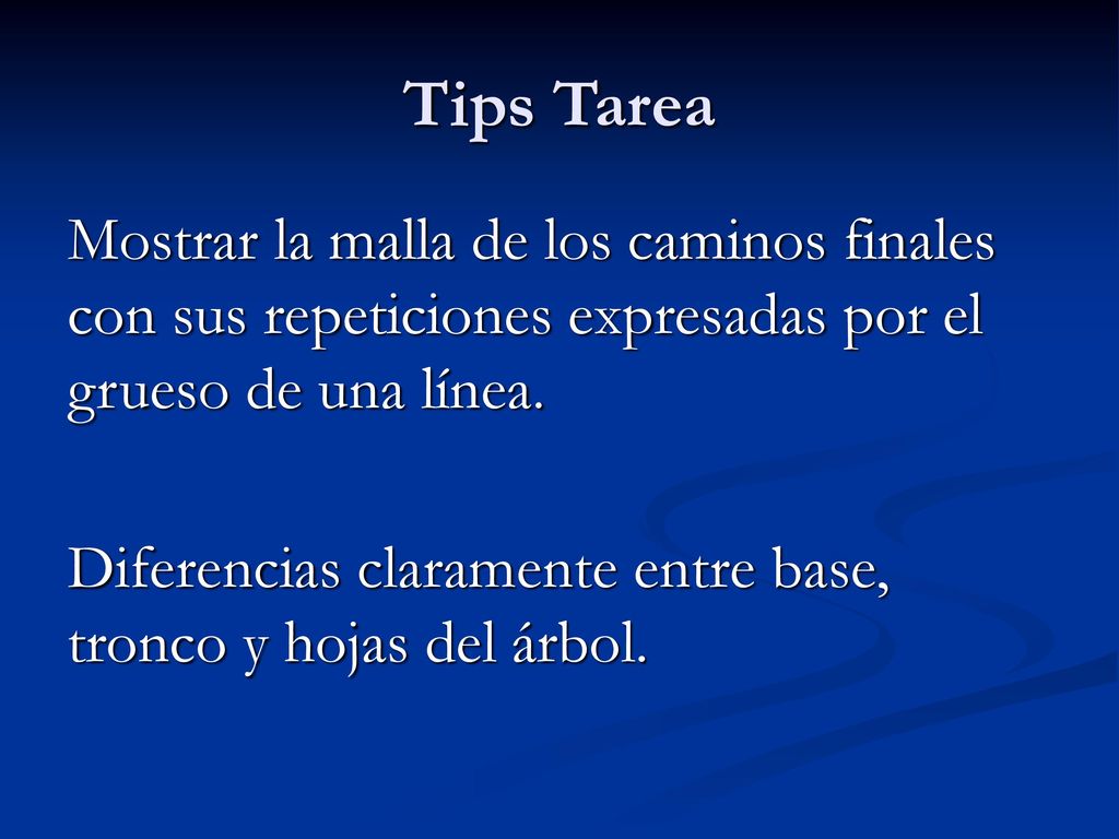 Tips Tarea Mostrar la malla de los caminos finales con sus repeticiones expresadas por el grueso de una línea.