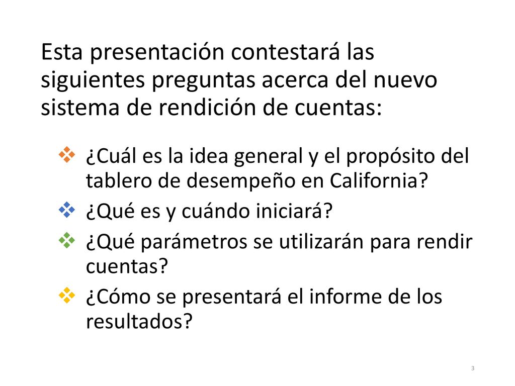 Esta presentación contestará las siguientes preguntas acerca del nuevo sistema de rendición de cuentas: