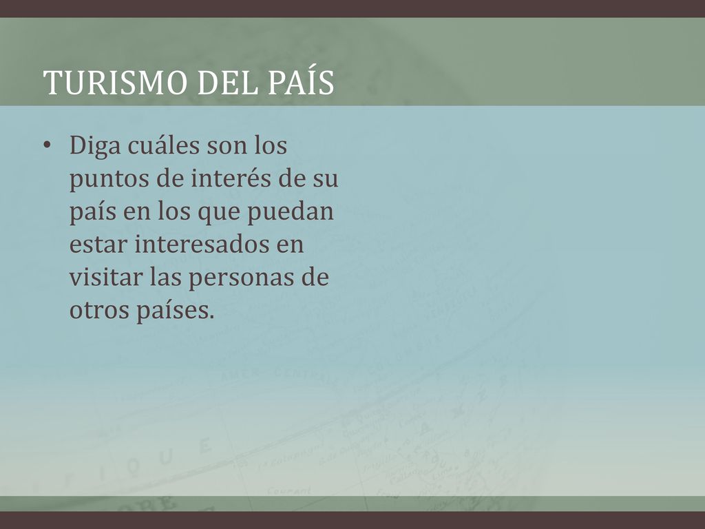 Turismo del país Diga cuáles son los puntos de interés de su país en los que puedan estar interesados en visitar las personas de otros países.