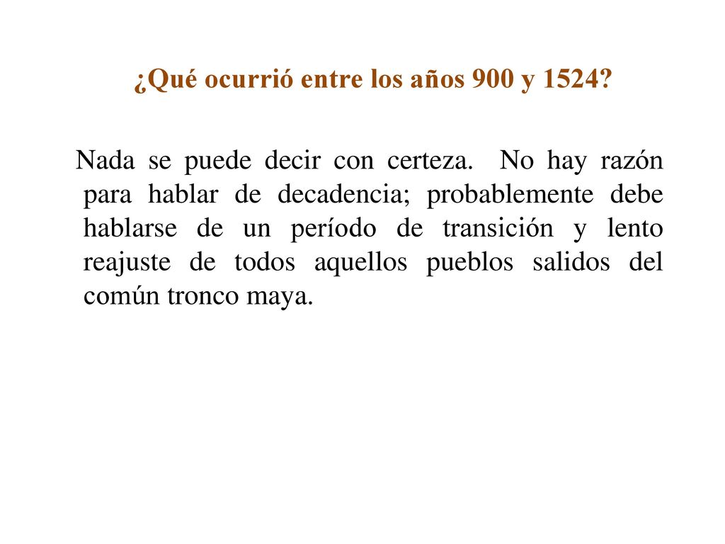 ¿Qué ocurrió entre los años 900 y Nada se puede decir con certeza.
