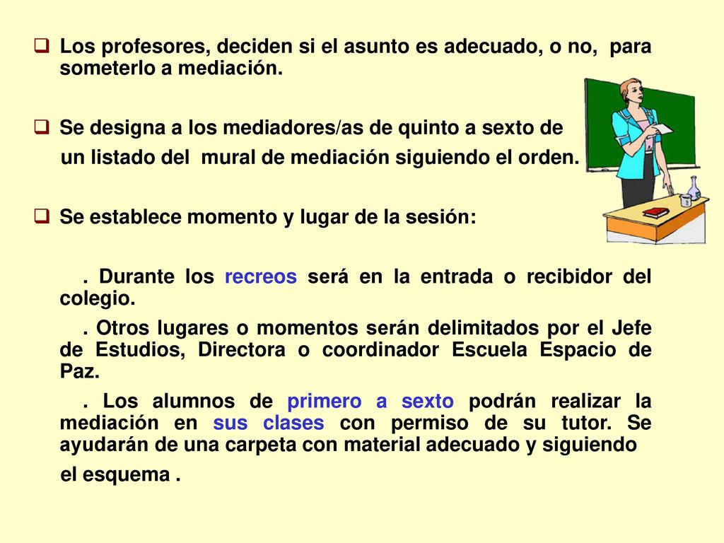 Los profesores, deciden si el asunto es adecuado, o no, para someterlo a mediación.