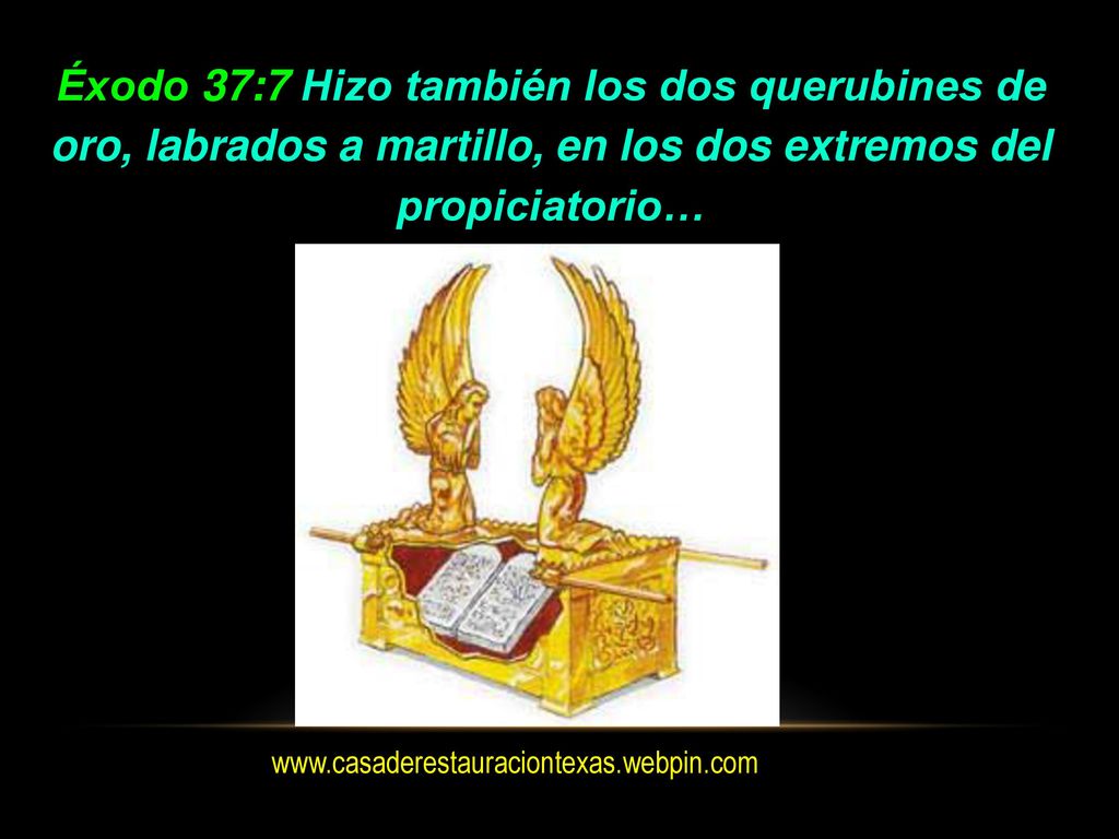 Éxodo 37:7 Hizo también los dos querubines de oro, labrados a martillo, en los dos extremos del propiciatorio…