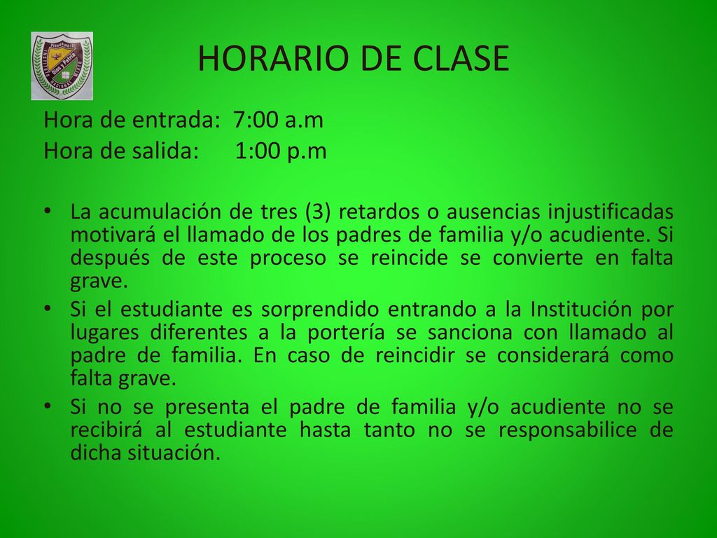 HORARIO DE CLASE Hora de entrada: 7:00 a.m Hora de salida: 1:00 p.m