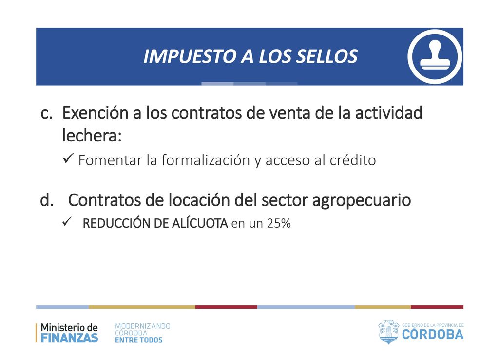 IMPUESTO A LOS SELLOS Exención a los contratos de venta de la actividad lechera: Fomentar la formalización y acceso al crédito.