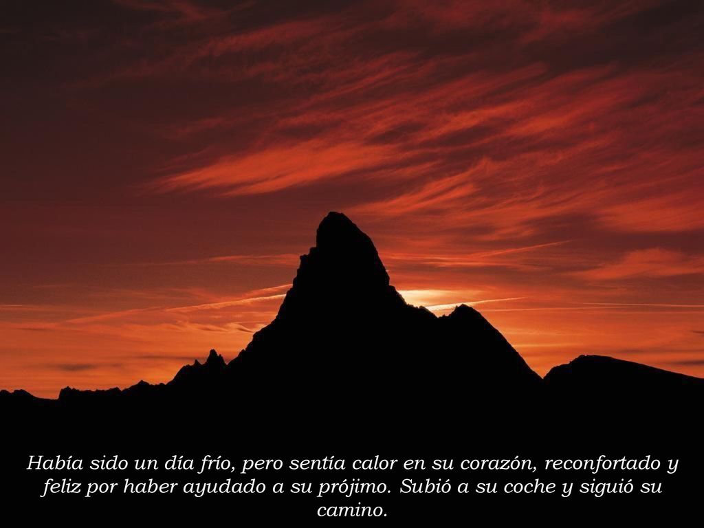 Había sido un día frío, pero sentía calor en su corazón, reconfortado y feliz por haber ayudado a su prójimo.