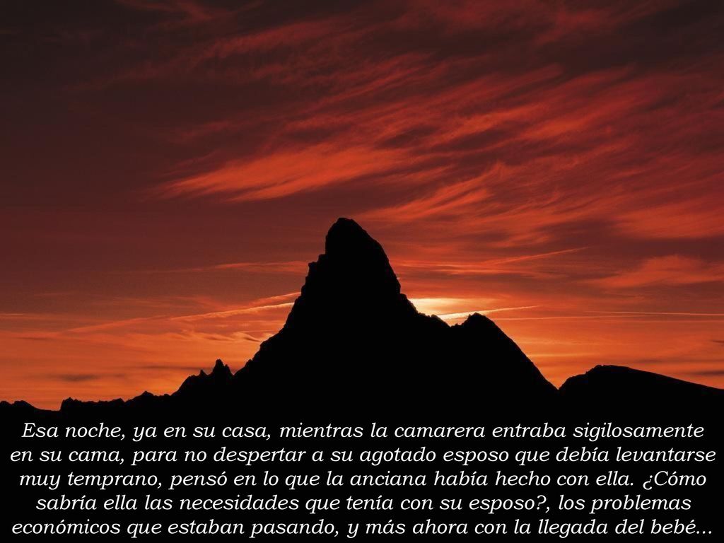 Esa noche, ya en su casa, mientras la camarera entraba sigilosamente en su cama, para no despertar a su agotado esposo que debía levantarse muy temprano, pensó en lo que la anciana había hecho con ella.