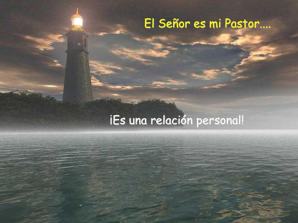 El Señor es mi Pastor.... ¡Es una relación personal!