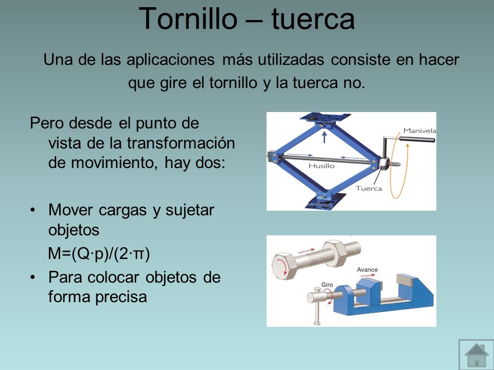 Tornillo – tuerca Una de las aplicaciones más utilizadas consiste en hacer que gire el tornillo y la tuerca no.