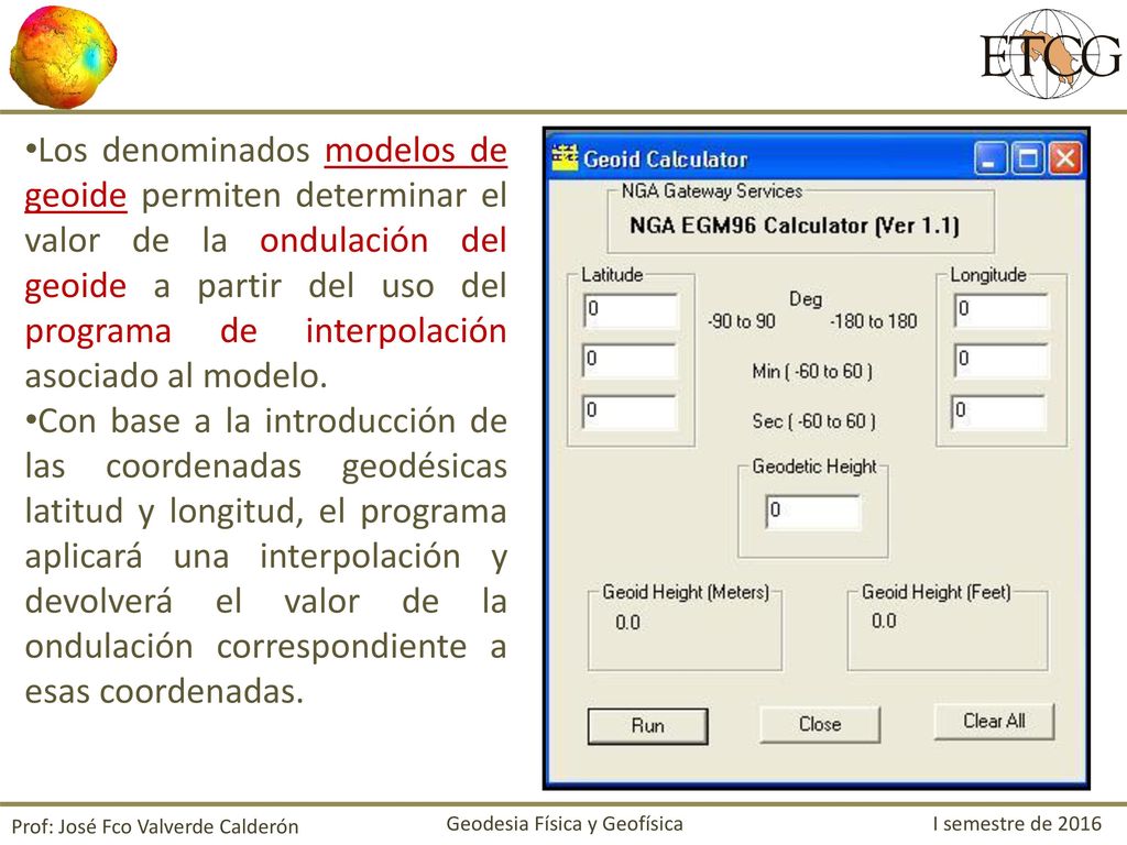 Los denominados modelos de geoide permiten determinar el valor de la ondulación del geoide a partir del uso del programa de interpolación asociado al modelo.