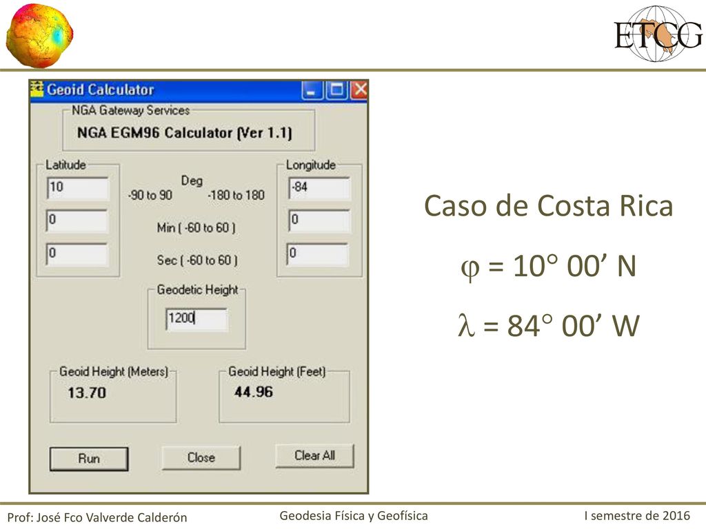 Caso de Costa Rica  = 10 00’ N  = 84 00’ W