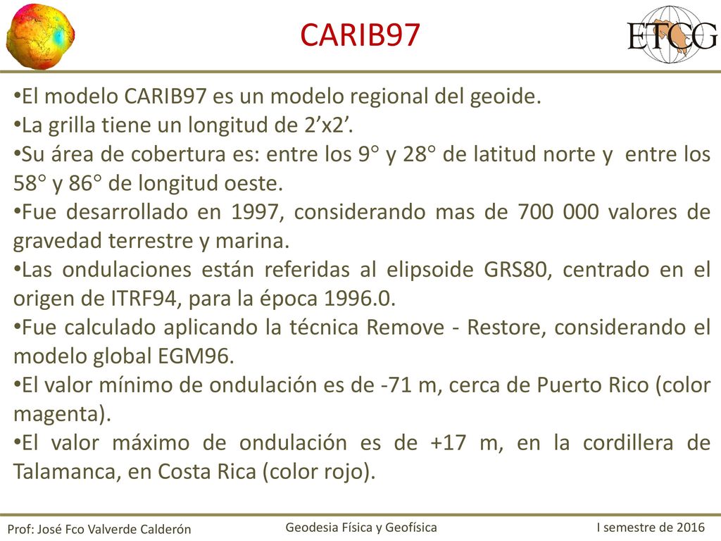 CARIB97 El modelo CARIB97 es un modelo regional del geoide.