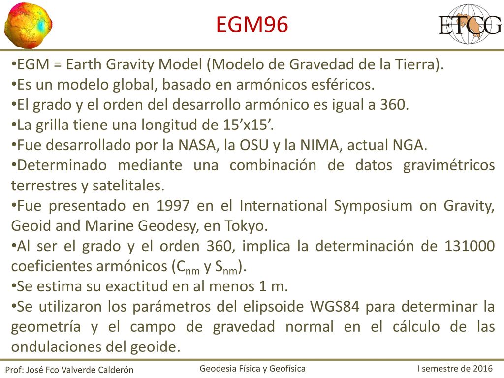 EGM96 EGM = Earth Gravity Model (Modelo de Gravedad de la Tierra).