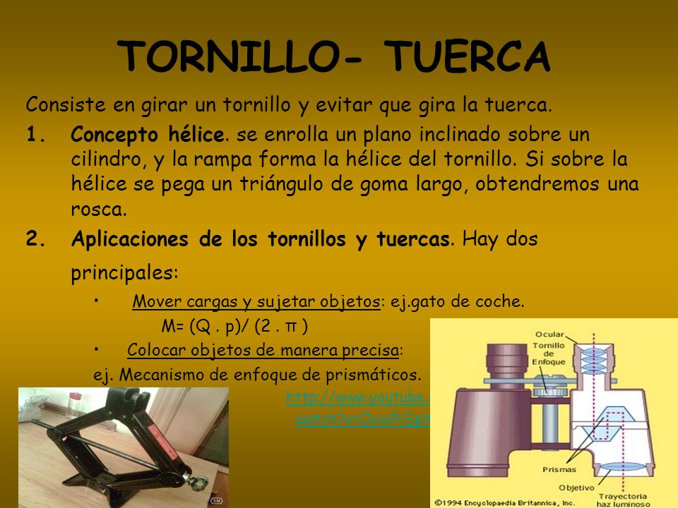 TORNILLO- TUERCA Consiste en girar un tornillo y evitar que gira la tuerca.