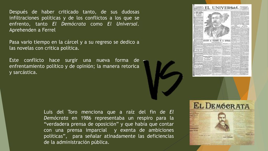 Después de haber criticado tanto, de sus dudosas infiltraciones políticas y de los conflictos a los que se enfrento, tanto El Demócrata como El Universal. Aprehenden a Ferrel
