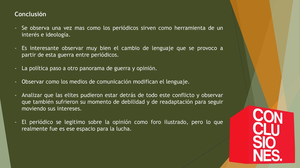 Conclusión Se observa una vez mas como los periódicos sirven como herramienta de un interés e ideología.