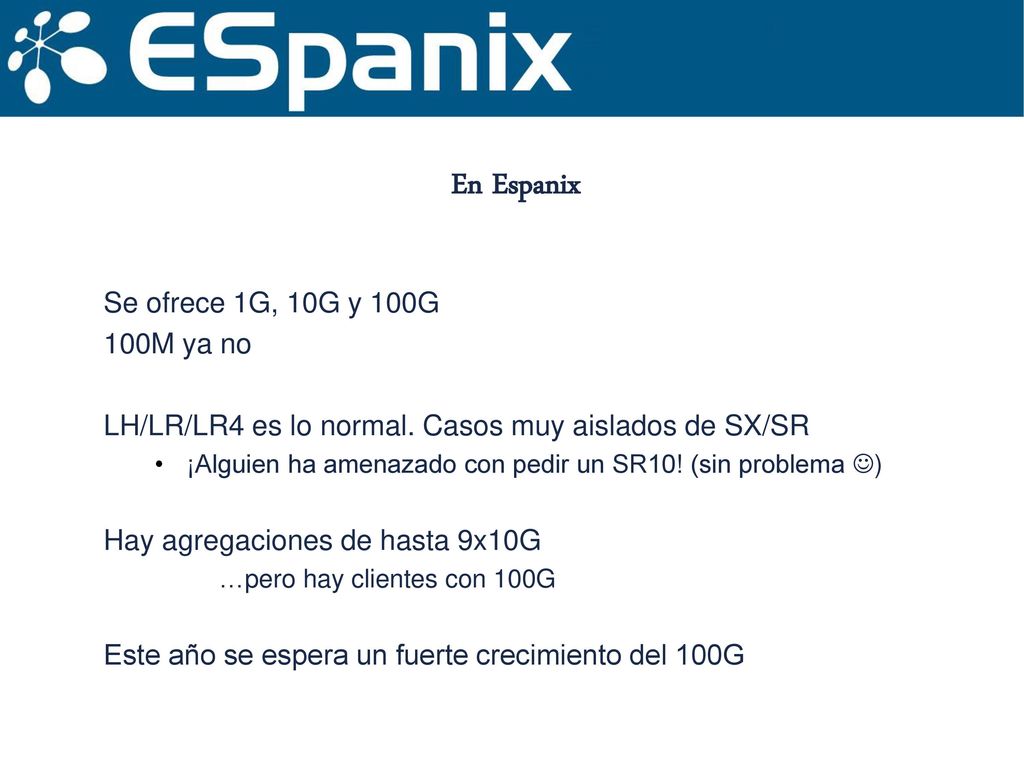 En Espanix Se ofrece 1G, 10G y 100G 100M ya no