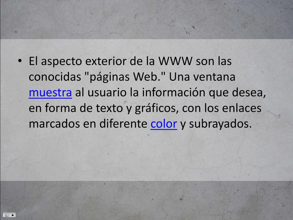 El aspecto exterior de la WWW son las conocidas páginas Web