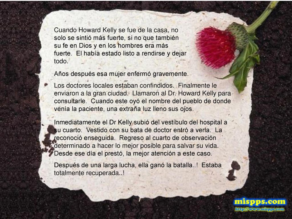 Cuando Howard Kelly se fue de la casa, no solo se sintió más fuerte, si no que también su fe en Dios y en los hombres era más fuerte. El había estado listo a rendirse y dejar todo.