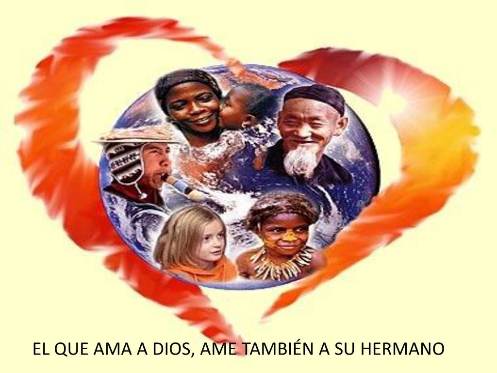 EL QUE AMA A DIOS, AME TAMBIÉN A SU HERMANO