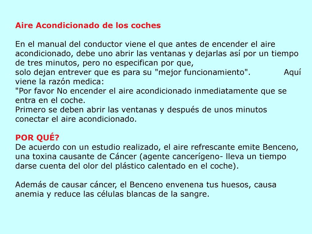 Aire Acondicionado de los coches En el manual del conductor viene el que antes de encender el aire acondicionado, debe uno abrir las ventanas y dejarlas así por un tiempo de tres minutos, pero no especifican por que,
