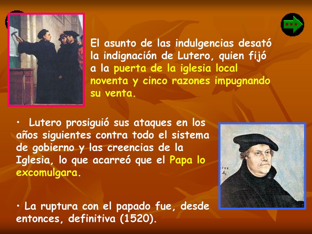 El asunto de las indulgencias desató la indignación de Lutero, quien fijó a la puerta de la iglesia local noventa y cinco razones impugnando su venta.