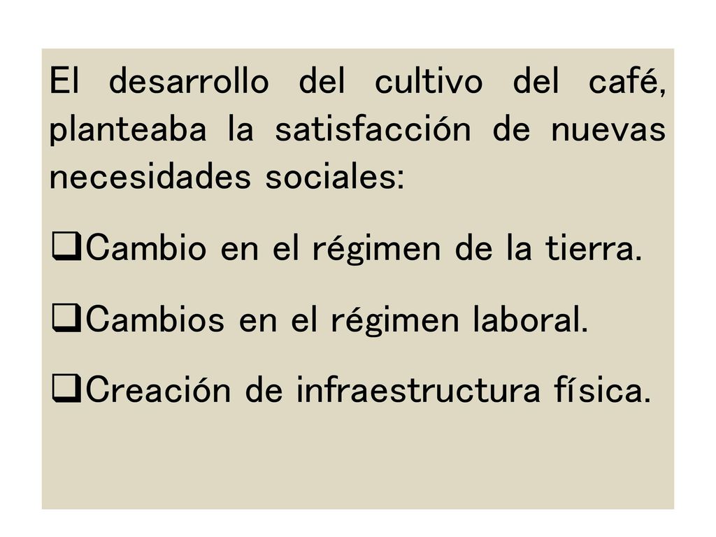El desarrollo del cultivo del café, planteaba la satisfacción de nuevas necesidades sociales: