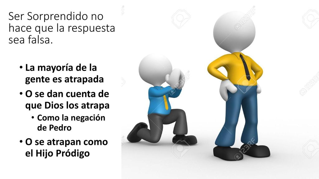 Ser Sorprendido no hace que la respuesta sea falsa.