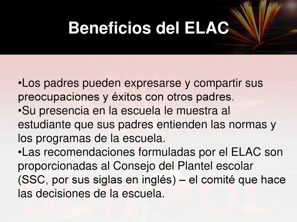 Beneficios del ELAC Los padres pueden expresarse y compartir sus preocupaciones y éxitos con otros padres.