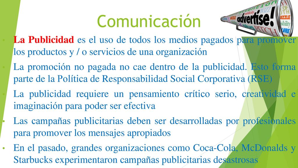 Comunicación La Publicidad es el uso de todos los medios pagados para promover los productos y / o servicios de una organización.