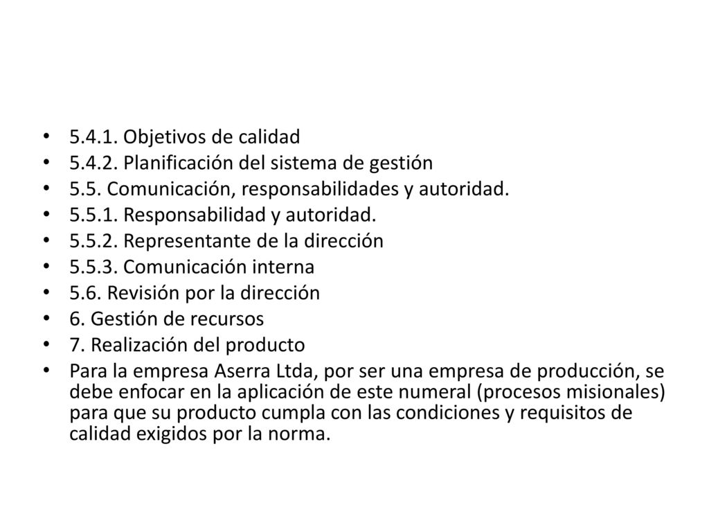 Objetivos de calidad Planificación del sistema de gestión Comunicación, responsabilidades y autoridad.