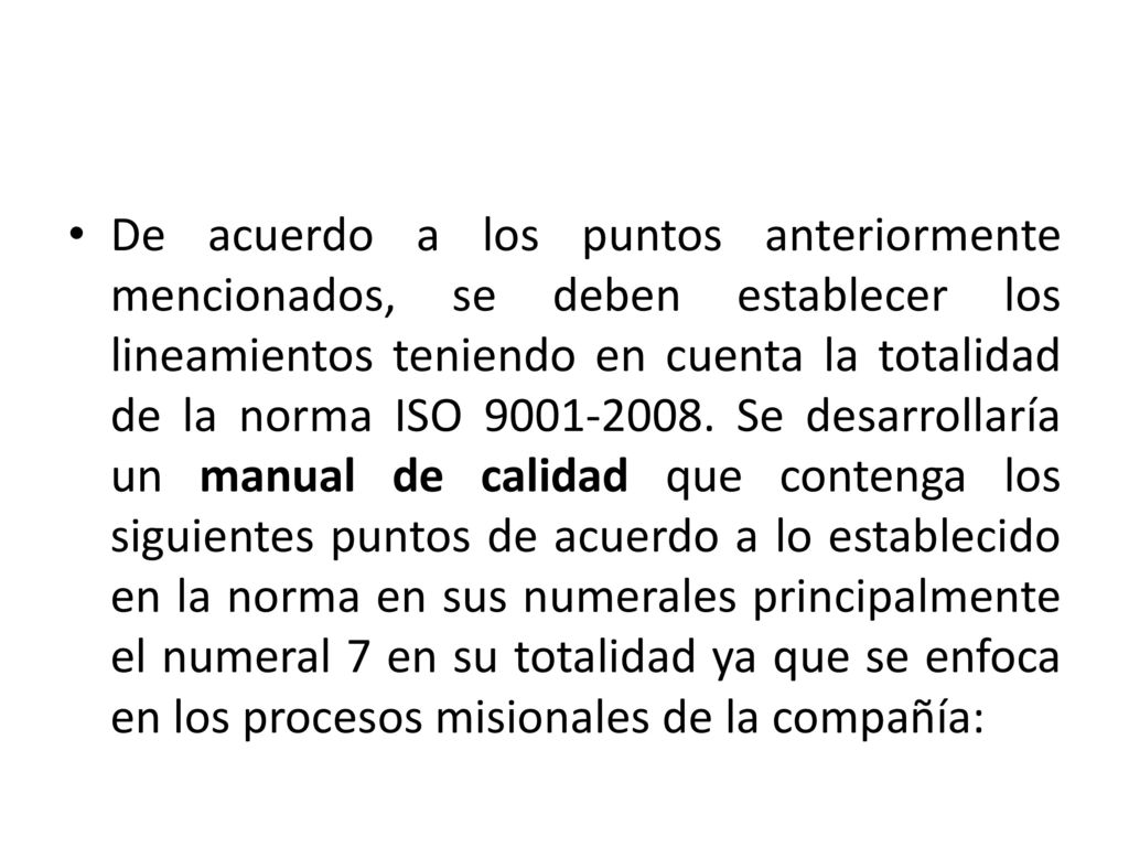 De acuerdo a los puntos anteriormente mencionados, se deben establecer los lineamientos teniendo en cuenta la totalidad de la norma ISO