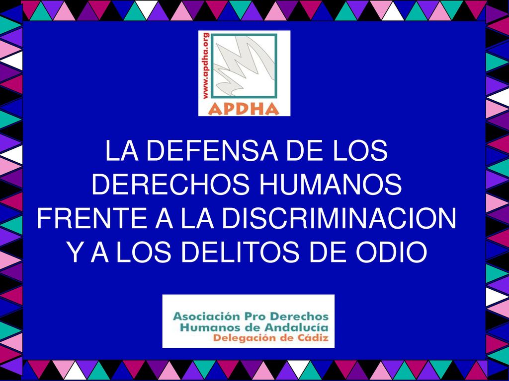 LA DEFENSA DE LOS DERECHOS HUMANOS FRENTE A LA DISCRIMINACION Y A LOS DELITOS DE ODIO