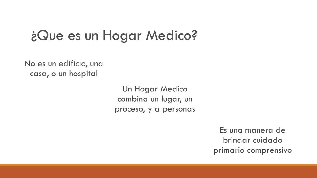¿Que es un Hogar Medico No es un edificio, una casa, o un hospital