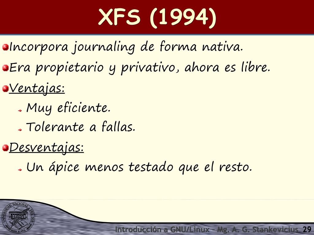 XFS (1994) Incorpora journaling de forma nativa.