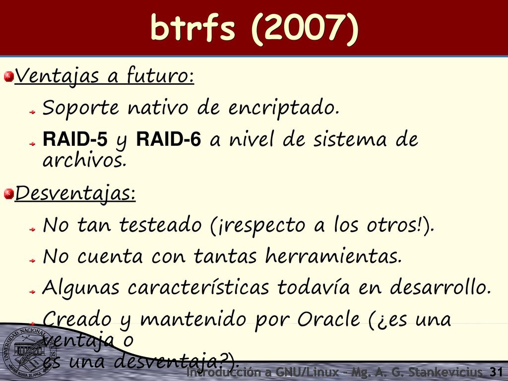 btrfs (2007) Ventajas a futuro: Soporte nativo de encriptado.