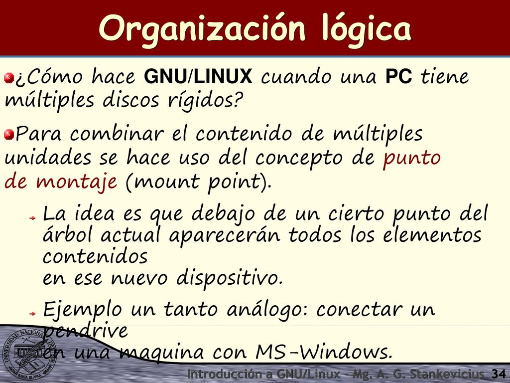 Organización lógica ¿Cómo hace GNU/LINUX cuando una PC tiene múltiples discos rígidos