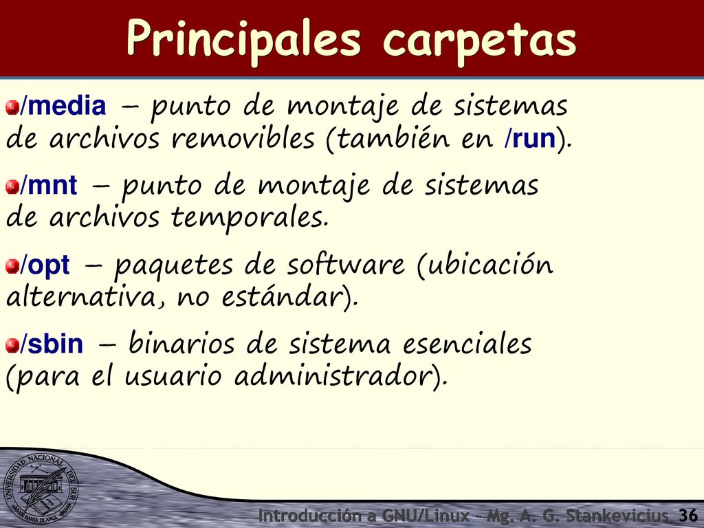 Principales carpetas /media – punto de montaje de sistemas de archivos removibles (también en /run).