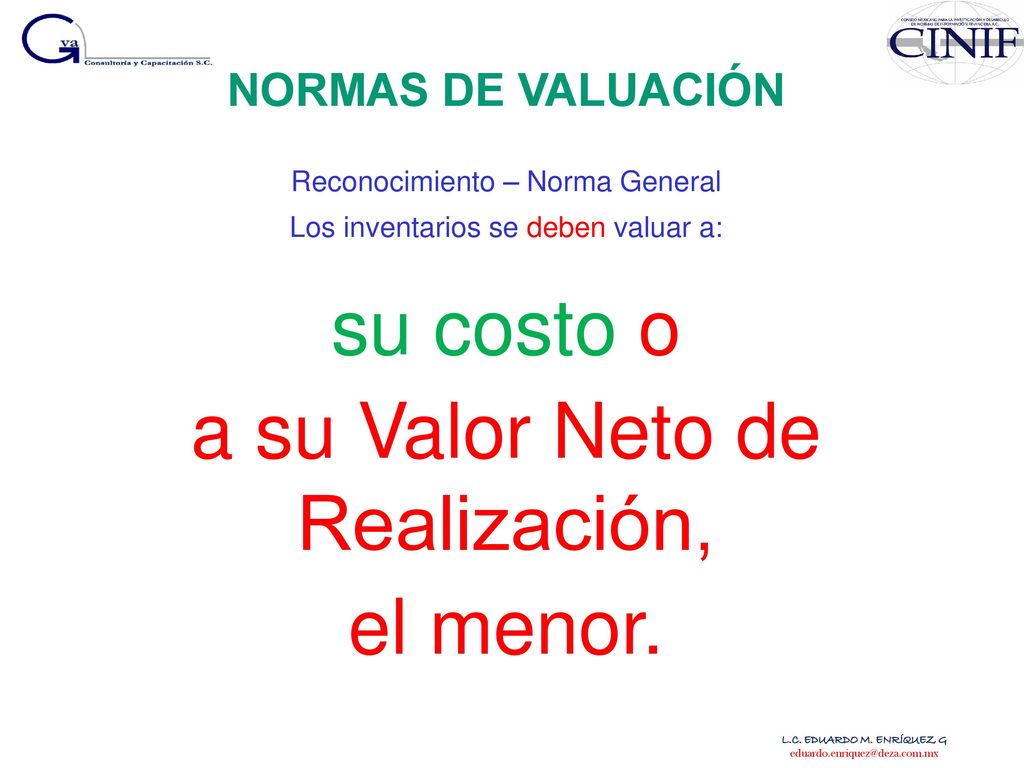 a su Valor Neto de Realización, el menor.