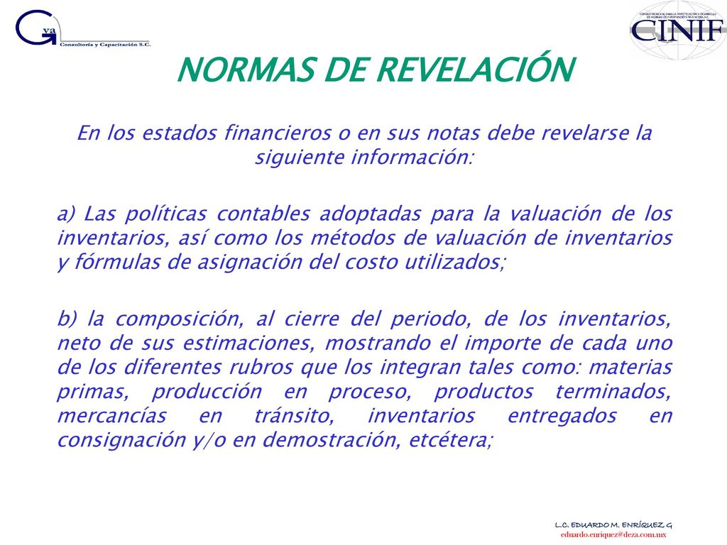 NORMAS DE REVELACIÓN En los estados financieros o en sus notas debe revelarse la siguiente información: