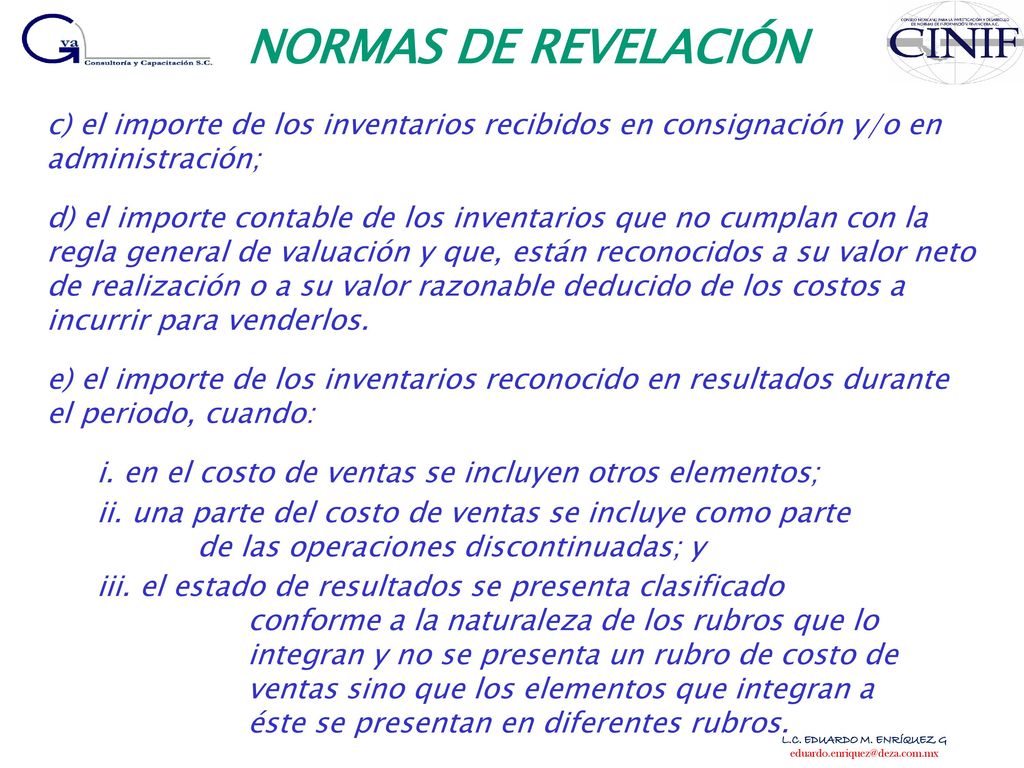 NORMAS DE REVELACIÓN c) el importe de los inventarios recibidos en consignación y/o en administración;