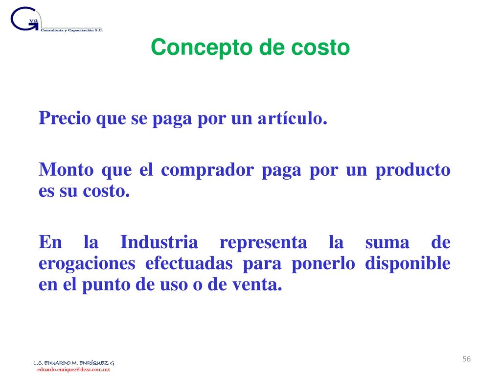 Concepto de costo Precio que se paga por un artículo.