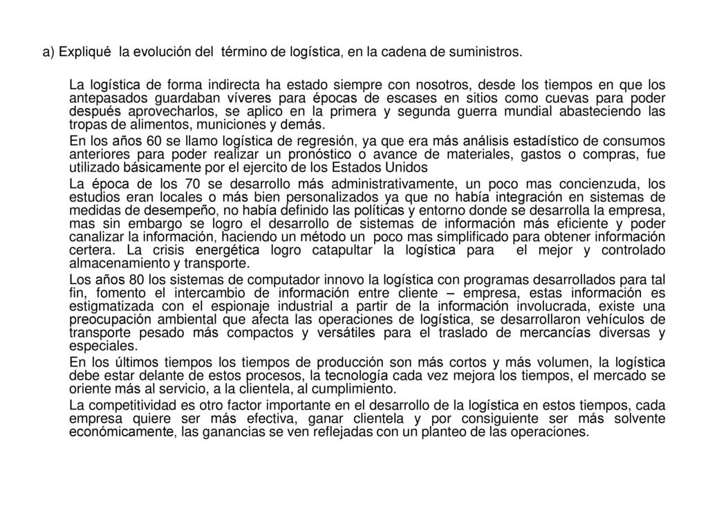 a) Expliqué la evolución del término de logística, en la cadena de suministros.