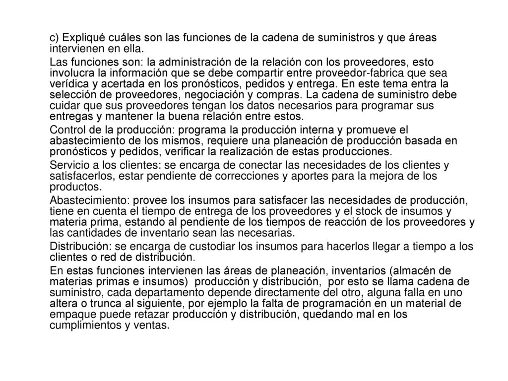 c) Expliqué cuáles son las funciones de la cadena de suministros y que áreas intervienen en ella.