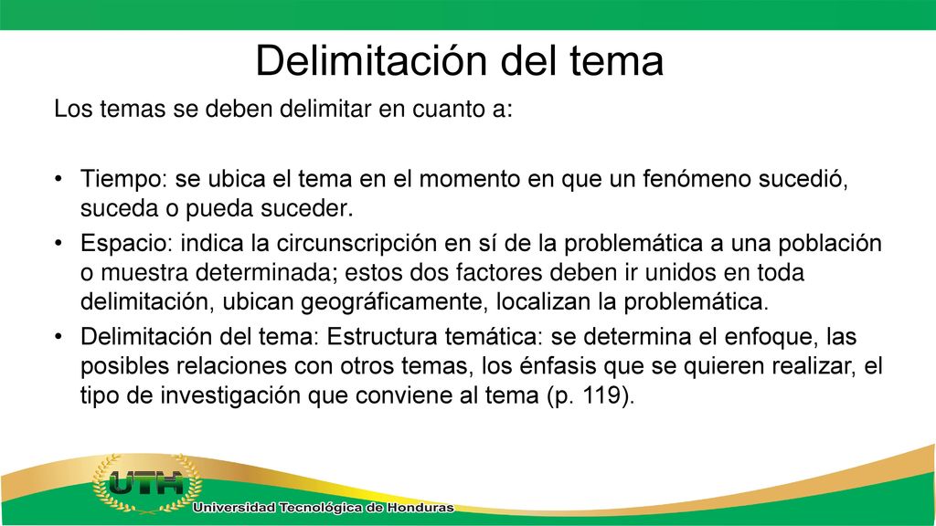 Delimitación del tema Los temas se deben delimitar en cuanto a: