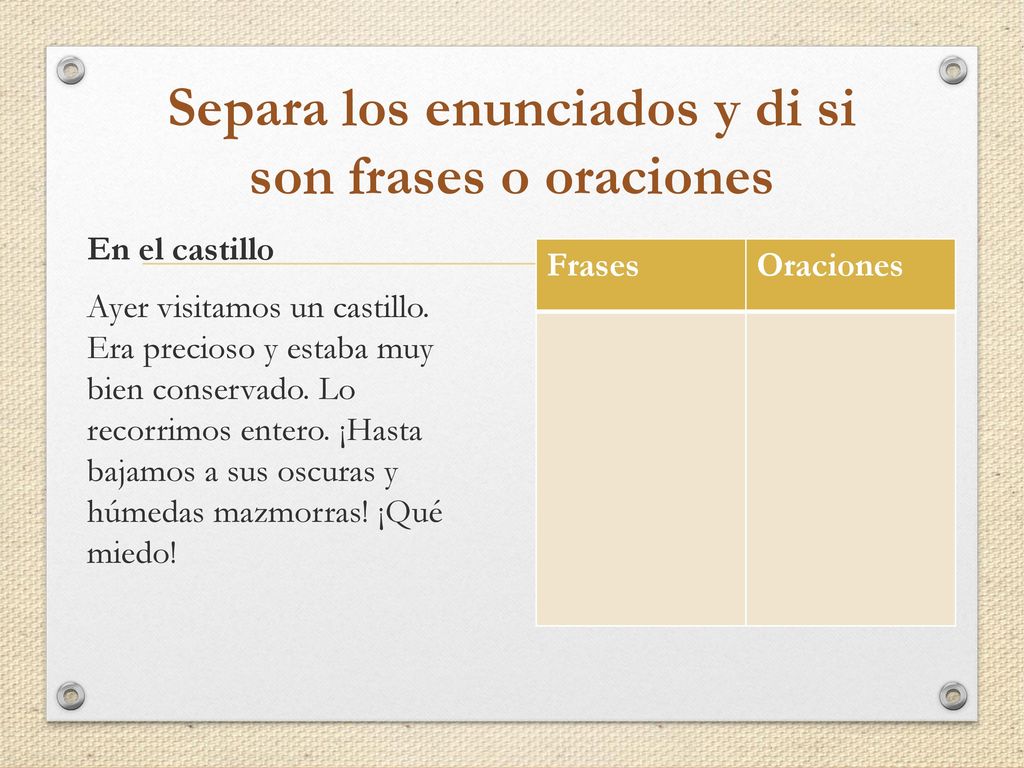 Separa los enunciados y di si son frases o oraciones